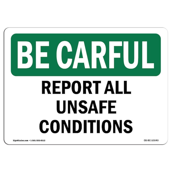 Signmission OSHA BE CAREFUL Sign, Report All Unsafe Conditions, 10in X 7in Rigid Plastic, 7" W, 10" L, Landscape OS-BC-P-710-L-10040 - main